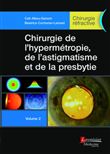 Chirurgie de l'hypermétropie, de l'astigmatisme et de la presbytie - Volume 2 (Chirurgie réfractive)