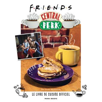 Friends Central Perk, le livre de cuisine officiel