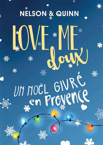 LOVE ME DOUX, Un Noël givré en Provence Une comédie romantique pétillante et gourmande - Sandra Nelson - Bookelis - broché - Roman