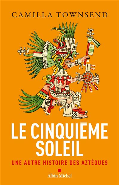 Le Cinquième Soleil : Une autre histoire des Aztèques - Camilla Townsend (2024)