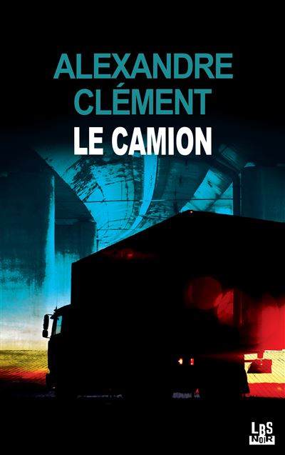 Le camion - Alexandre Clément - Rdg Editions - broché - Roman