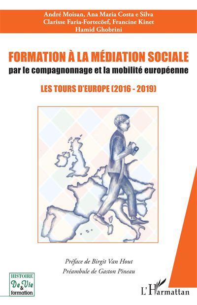Formation à la médiation sociale par le compagnonnage et la mobilité européeenne Les tours d'Europe (2016 - 2019) - André Moisan - L'harmattan - broché - Essai - L'harmattan