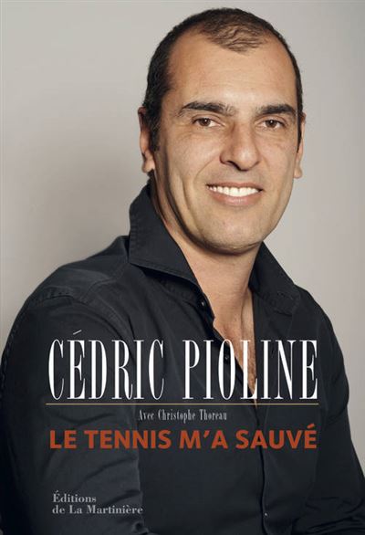 Le Tennis m'a sauve Autobiographie - Cedric Pioline - La