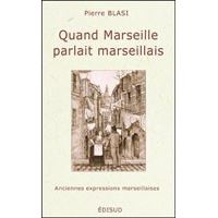 Quand Marseille parlait marseillais