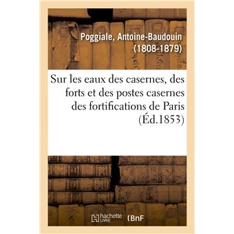 Recherches sur les eaux des casernes, des forts et des postes casernes des fortifications de Paris