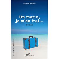 Un matin, je m’en irai…