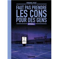 Faut pas prendre les cons pour des gens - Intégrale tomes 01 à 04 avec dossier bonus