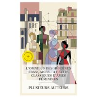 L'Omnibus des Héroïnes Françaises – 4 Récits Classiques d'Âmes Féminines