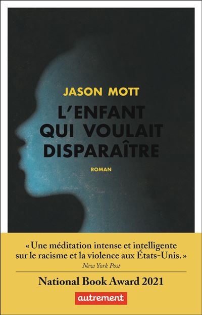 L'Enfant qui voulait disparaître Ou Les aventures absolument véritables d'un gamin qui fonce la tête la première, né et élevé en Amérique, la tête emplie de rêves et à la vie pleine de désillusions - Jason Mott - Autrement - broché - Roman