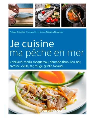 Je cuisine ma peche en mer Conseils et recettes - Philippe C