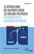 Le déséquilibre des rapports entre les organes politiques en Guinée sous la quatrième République