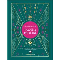 Le guide ultime de la sorcière moderne