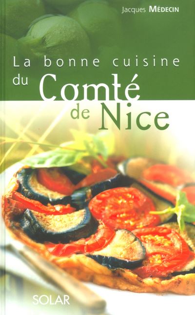 La bonne cuisine du comté de Nice - cartonné - Jacques Médecin