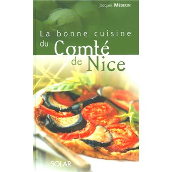 La bonne cuisine du comté de Nice - cartonné - Jacques Médecin