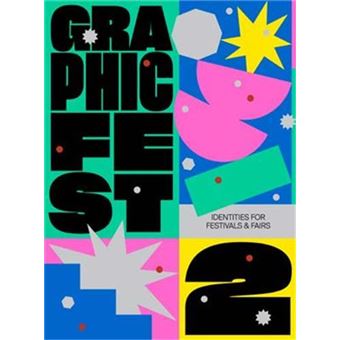 GRAPHIC FEST 2: Spot-on Identities for Festivals & Fairs /anglais