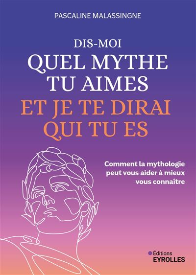 Dis-moi quel mythe tu aimes et je te dirai qui tu es - Pascaline Malassingne (2025)