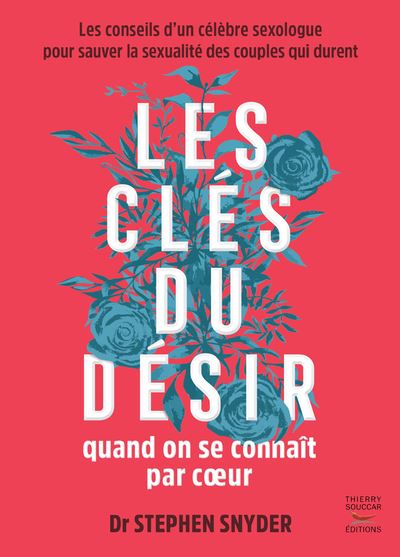 Les cles du desir quand on se connait par coeur - les conseils d'un celebre se -  Stephen Snyder - broché