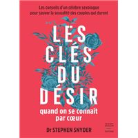 Les cles du desir quand on se connait par coeur - les conseils d'un celebre se