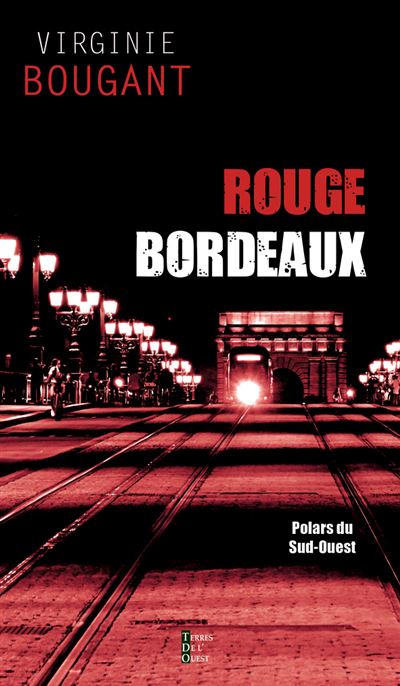 Rouge bordeaux - Virginie Bougant - Terres De L'ouest - broché - Roman - Terres De L'ouest