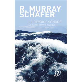 Le paysage sonore - Le monde comme musique - 1