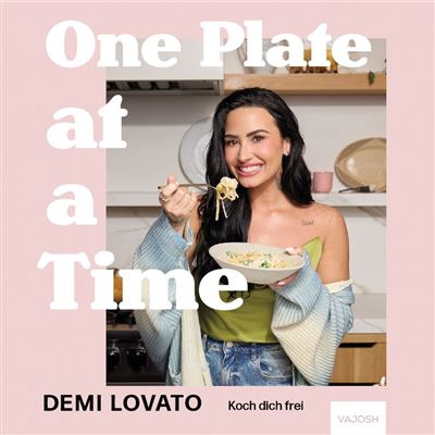 One Plate at a Time Koch dich frei - Demi Lovato - VAJOSH - ebook (ePub) - Livre