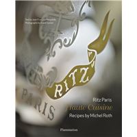 Ritz Paris - haute cuisine Recettes de Michel Roth - relié