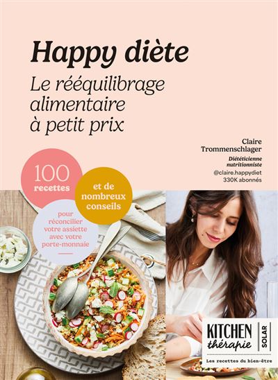 Happy Diète - Le rééquilibrage alimentaire à petit prix: 100 recettes et de nombreux conseils pour réconcilier votre assiette avec votre porte-monnaie