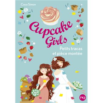 Cupcake girls - Tome 33 Petits tracas et pièce montée - Dernier livre