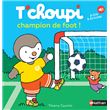 T'choupi champion de foot !