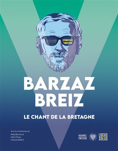 Barzaz Breiz - La Bretagne en chansons - Clarisse BAILLEUL - Locus Solus - broché - Beau livre