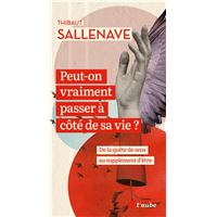 Peut-on vraiment passer à côté de sa vie ?