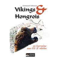 Vikings et Hongrois en Lorraine aux IXe et Xe siècle