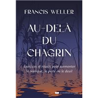 Au-delà du chagrin - Exercices et rituels pour surmonter le manque, la perte ou le deuil