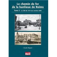 Chemin de fer de la banlieue de reims tome 2