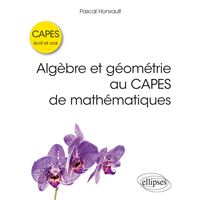 Algèbre et géométrie au CAPES de mathématiques - Écrit et oral