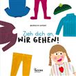 Zieh dich an, wir gehen!