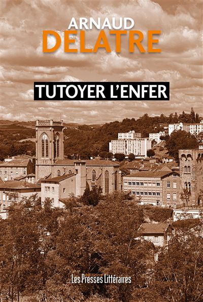 Tutoyer l'enfer - Arnaud Delatre (2024)