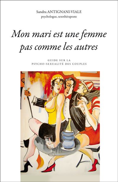 Mon mari est une femme pas comme les autres - Sandra Antignani-Viale - broché