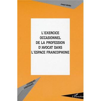L'exercice occasionnel de la profession d'avocat dans l'espace francophone - 1
