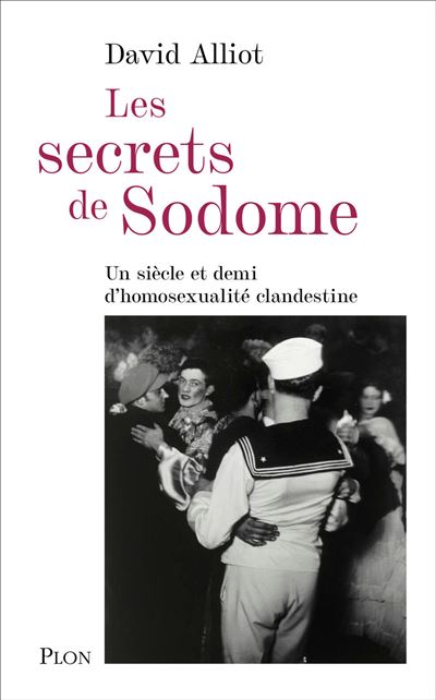 Les Secrets de Sodome: Un siècle et demi d'homosexualité clandestine - David Alliot (2025)