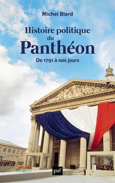 Histoire politique du Pantheon De 1791 a nos jours - Michel