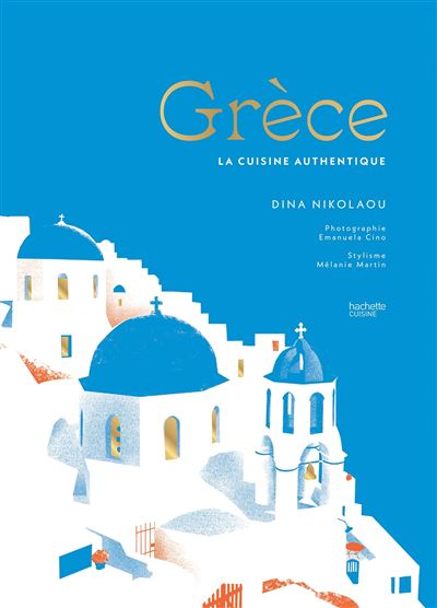 Grece La cuisine authentique - Dina Nikolaou - Hachette Prat