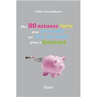 Mes  80 astuces légales pour arrondir ses fins de mois grâce à Internet