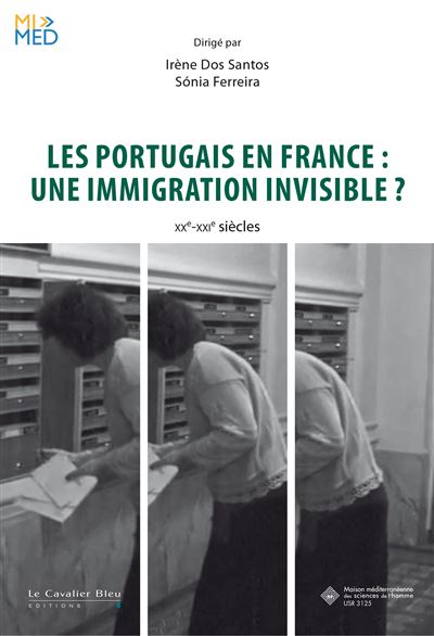 Les Portugais en France : une immigration invisible XXe-XXIe siècles - Irène Dos Santos - Cavalier Bleu Eds - broché - Essai