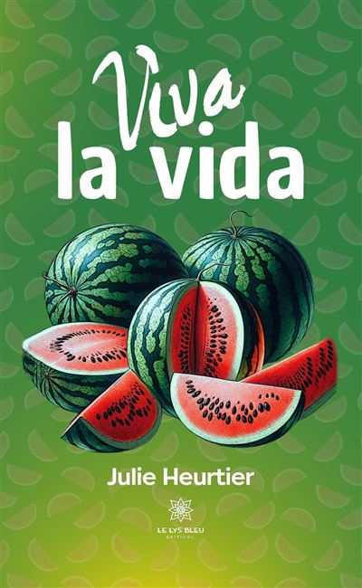 Viva la vida - Julie Heurtier - Le Lys Bleu - broché - Poésie - Le Lys Bleu