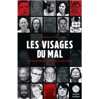 Les visages du mal : 20 portraits de serial killers