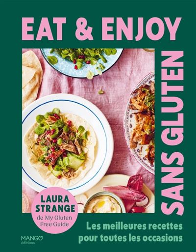 Eat & enjoy - Sans gluten: Les meilleures recettes pour toutes les occasions