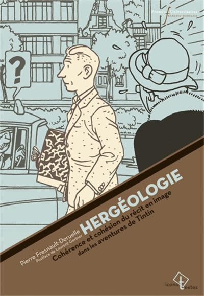 Hergéologie - Cohérence et cohésion du récit en image dans les aventures de Tintin