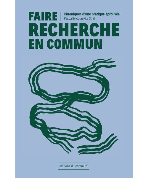 Faire recherche en commun - Pascal Nicolas-Le Strat - broché
