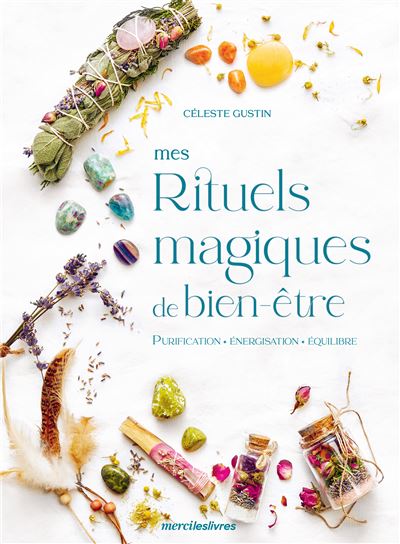 Mes rituels magiques de bien-être - Céleste Gustin - broché